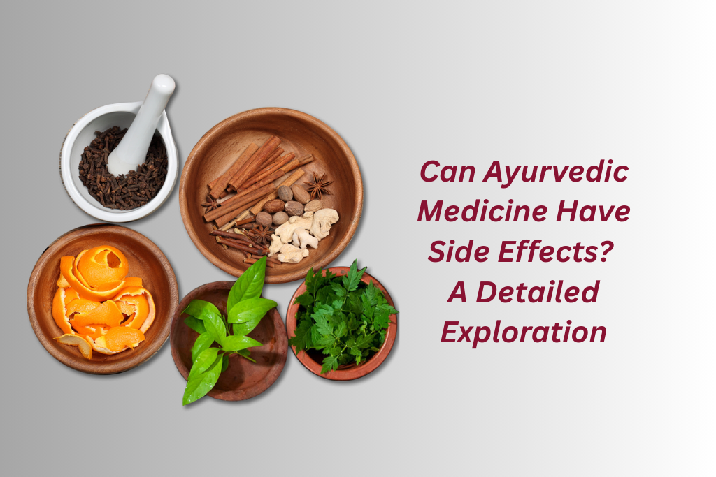 Can Ayurvedic Medicine Have Side Effects? A Detailed Exploration