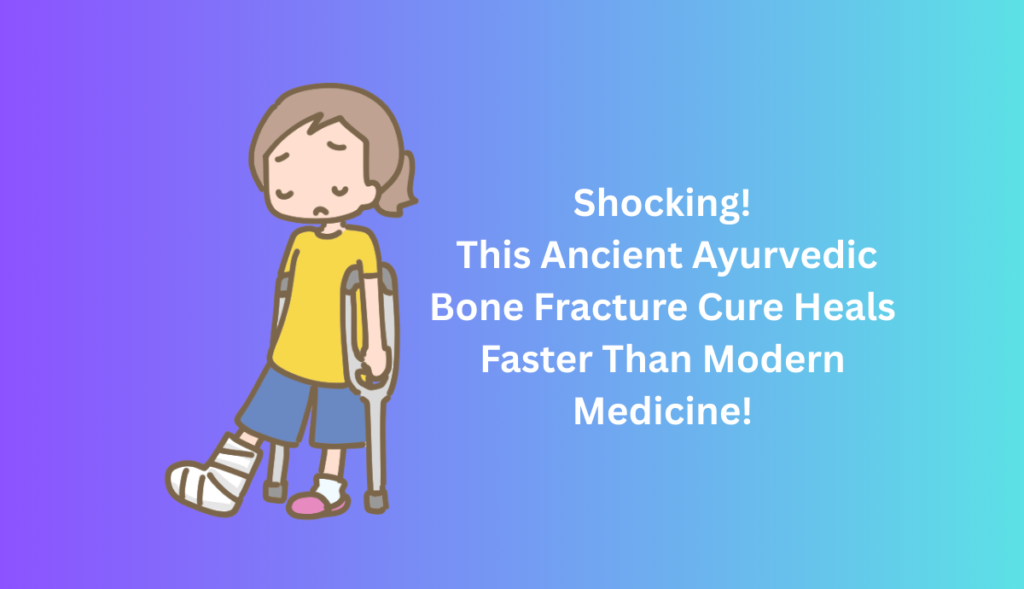 Bone Fracture Treatment in Ayurveda