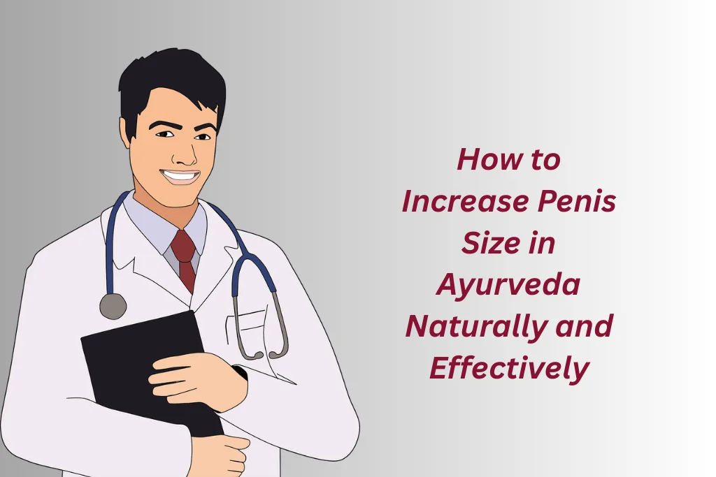 How to Increase Penis Size in Ayurveda