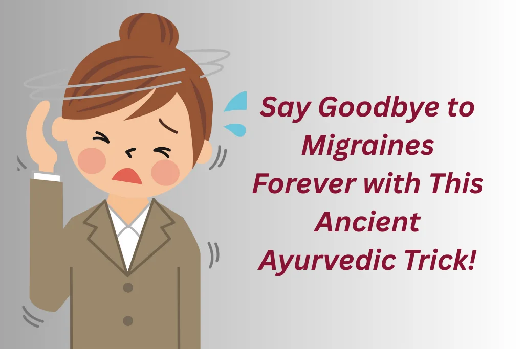 Migraine Treatment in Ayurveda