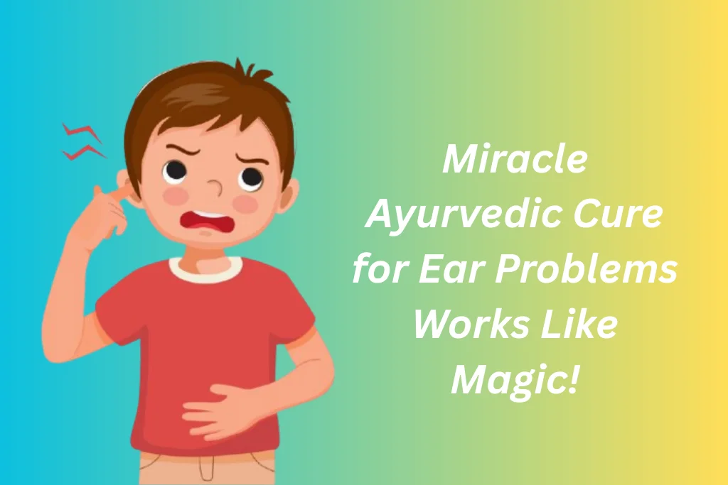 Ayurvedic Treatment for Ear Problems