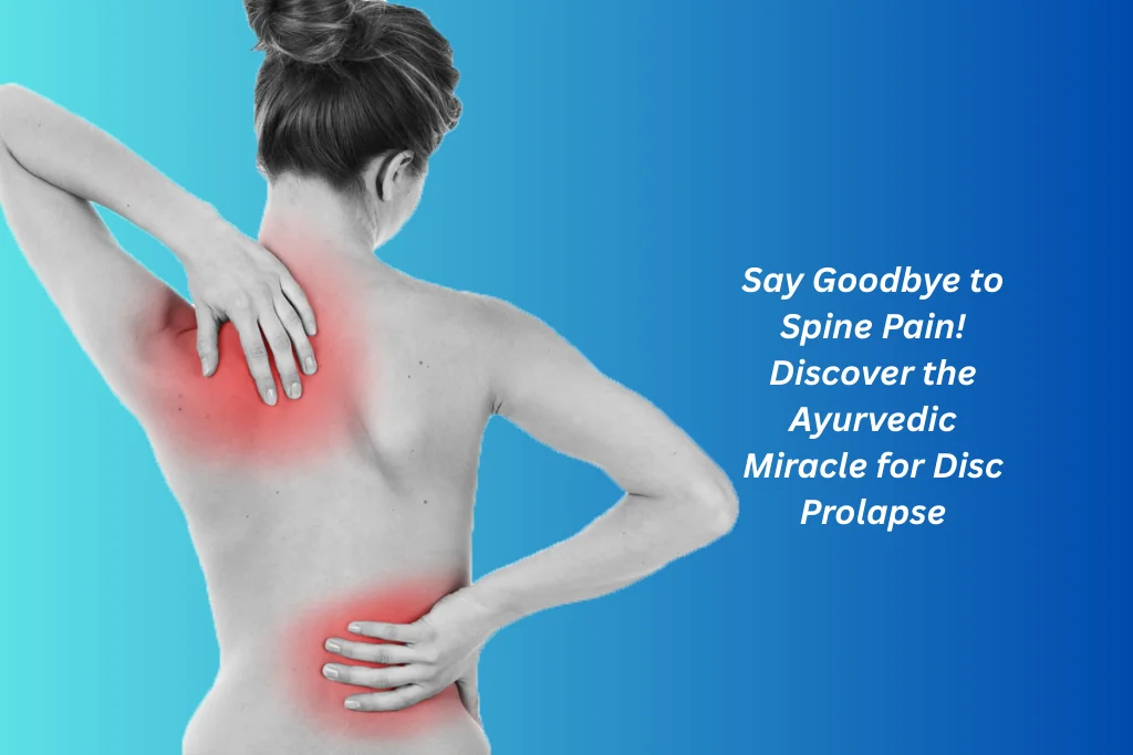 Ayurvedic Treatment for Disc Prolapse