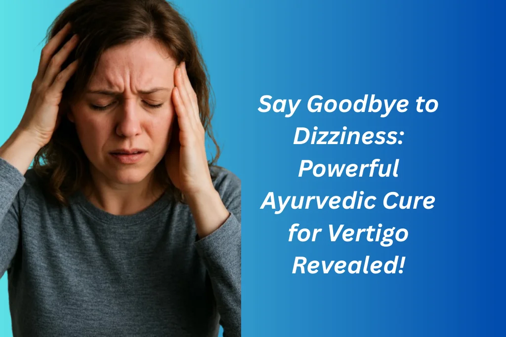 Ayurvedic Treatment for Vertigo