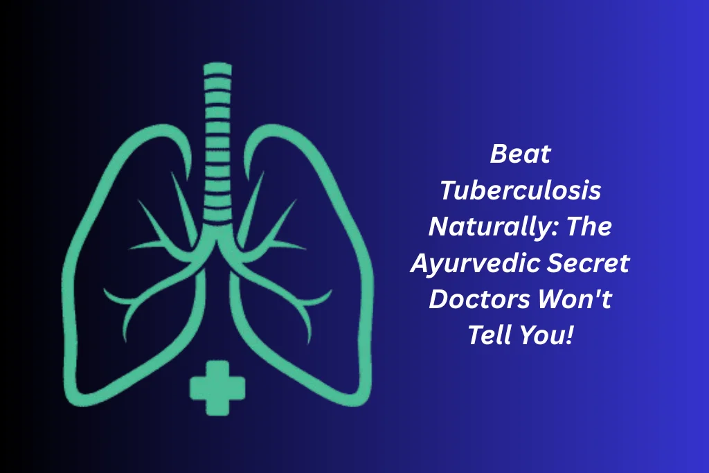 Ayurvedic Treatment for Tuberculosis