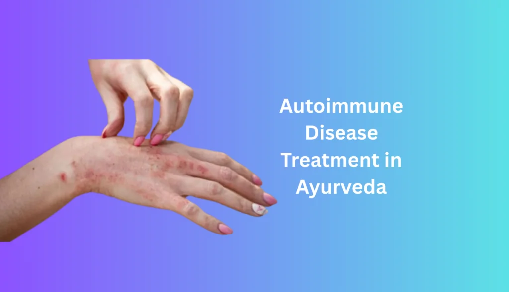 Autoimmune Disease Treatment in Ayurveda